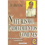 Naturismo En Padecimientos Comunes/natural Health For Common Diseases,9789706433961 Naturismo En Padecimientos Comunes/natural Health For Common Diseases,9789706433961