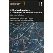 Ethical and Aesthetic Explorations of Systemic Practice,9780429793974 Ethical and Aesthetic Explorations of Systemic Practice,9780429793974