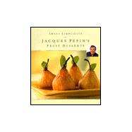 Sweet Simplicity : Jacques Pepin's Fruit Desserts,9780912333984 Sweet Simplicity : Jacques Pepin's Fruit Desserts,9780912333984