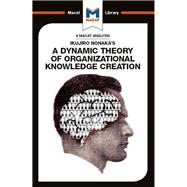 Ikujiro Nonaka's A Dynamic Theory of Organisational Knowledge Creation,9781912303991 Ikujiro Nonaka's A Dynamic Theory of Organisational Knowledge Creation,9781912303991