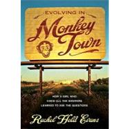 Evolving in Monkey Town : How a Girl Who Knew All the Answers Learned to Ask the Questions,9780310293996 Evolving in Monkey Town : How a Girl Who Knew All the Answers Learned to Ask the Questions,9780310293996
