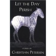 Let the Day Perish,9780888784001 Let the Day Perish,9780888784001