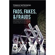 Fads, Fakes, and Frauds,9781627344005 Fads, Fakes, and Frauds,9781627344005
