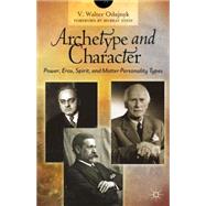 Archetype and Character Power, Eros, Spirit, and Matter Personality Types,9780230364011 Archetype and Character Power, Eros, Spirit, and Matter Personality Types,9780230364011