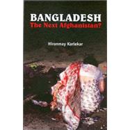 Bangladesh : The Next Afghanistan?,9780761934011 Bangladesh : The Next Afghanistan?,9780761934011