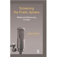 Screening the Public Sphere: Media and Democracy in India,9781138664012 Screening the Public Sphere: Media and Democracy in India,9781138664012