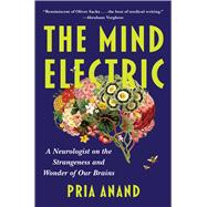 The Mind Electric A Neurologist on the Strangeness and Wonder of our Brains,9781668064016 The Mind Electric A Neurologist on the Strangeness and Wonder of our Brains,9781668064016