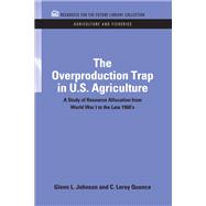 The Overproduction Trap in U.S. Agriculture,9781315064017 The Overproduction Trap in U.S. Agriculture,9781315064017