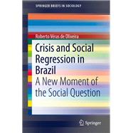 Crisis and Social Regression in Brazil,9783319994017 Crisis and Social Regression in Brazil,9783319994017