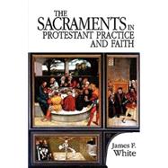 The Sacraments in Protestant Practice and Faith,9780687034024 The Sacraments in Protestant Practice and Faith,9780687034024