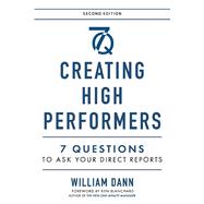 Creating High Performers - 2nd Edition 7 Questions to Ask Your Direct Reports,9780990944027 Creating High Performers - 2nd Edition 7 Questions to Ask Your Direct Reports,9780990944027