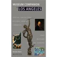 Museum Companion to Los Angeles : A Guide to Museums, Historic Houses, Libraries, Special Collections, Botanical Gardens and Zoos in Los Angeles County,9781889224039 Museum Companion to Los Angeles : A Guide to Museums, Historic Houses, Libraries, Special Collections, Botanical Gardens and Zoos in Los Angeles County,9781889224039