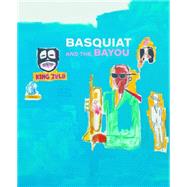 Basquiat and the Bayou,9783791354040 Basquiat and the Bayou,9783791354040