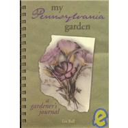 My Pennsylvania Garden: A Gardener's Journal,9781930604063 My Pennsylvania Garden: A Gardener's Journal,9781930604063