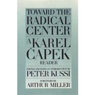 Toward the Radical Center A Karel Capek Reader,9780945774075 Toward the Radical Center A Karel Capek Reader,9780945774075