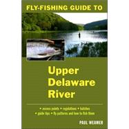 Fly-Fishing Guide to the Upper Delaware River,9780811734080 Fly-Fishing Guide to the Upper Delaware River,9780811734080