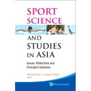Sport Science and Studies in Asia: Issues, Reflections and Emergent Solutions,9789814304085 Sport Science and Studies in Asia: Issues, Reflections and Emergent Solutions,9789814304085