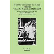 Eastern Cherokee by Blood, 1906-1910, Applications 38,216-42,265: from the U.S. Court of Claims, 1906-1910 : Cherokee-related Records of Special Commissioner Guion Miller,9780806354101 Eastern Cherokee by Blood, 1906-1910, Applications 38,216-42,265: from the U.S. Court of Claims, 1906-1910 : Cherokee-related Records of Special Commissioner Guion Miller,9780806354101