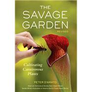 The Savage Garden, Revised Cultivating Carnivorous Plants,9781607744108 The Savage Garden, Revised Cultivating Carnivorous Plants,9781607744108