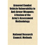 Armored Combat Vehicle Vulnerability to Anti-armor Weapons,9780217724111 Armored Combat Vehicle Vulnerability to Anti-armor Weapons,9780217724111