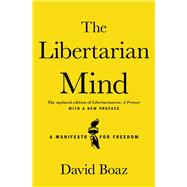 The Libertarian Mind A Manifesto for Freedom,9781668084120 The Libertarian Mind A Manifesto for Freedom,9781668084120
