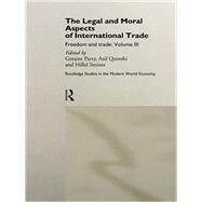 The Legal and Moral Aspects of International Trade: Freedom and Trade: Volume Three,9780203024126 The Legal and Moral Aspects of International Trade: Freedom and Trade: Volume Three,9780203024126