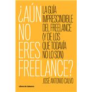 Aún no eres Freelance. La guía imprescindible del freelance (y de los que todavía no lo son),9788494904172 Aún no eres Freelance. La guía imprescindible del freelance (y de los que todavía no lo son),9788494904172