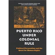 Puerto Rico Under Colonial Rule: Political Persecution And the Quest for Human Rights,9780791464182 Puerto Rico Under Colonial Rule: Political Persecution And the Quest for Human Rights,9780791464182