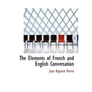The Elements of French and English Conversation,9780554964195 The Elements of French and English Conversation,9780554964195