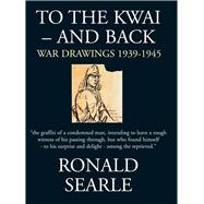 To the Kwai—and Back War Drawings 1939–1945,9780285644205 To the Kwai—and Back War Drawings 1939–1945,9780285644205