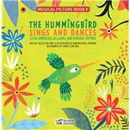 The Hummingbird Sings and Dances Latin American Lullabies and Nursery Rhymes,9782924774205 The Hummingbird Sings and Dances Latin American Lullabies and Nursery Rhymes,9782924774205