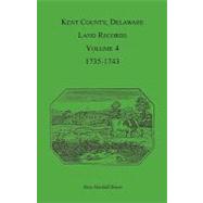 Kent County, Delaware, Land Records: 1735-1743,9781585494217 Kent County, Delaware, Land Records: 1735-1743,9781585494217