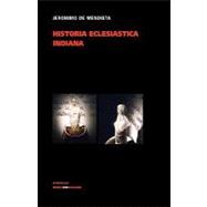 Historia eclesiastica Indiana/ Indian Ecclesiastical History,9788498974218 Historia eclesiastica Indiana/ Indian Ecclesiastical History,9788498974218