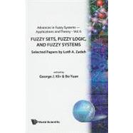 Fuzzy Sets, Fuzzy Logic, and Fuzzy Systems: Selected Papers by Lotfi A. Zadeh,9789810224219 Fuzzy Sets, Fuzzy Logic, and Fuzzy Systems: Selected Papers by Lotfi A. Zadeh,9789810224219