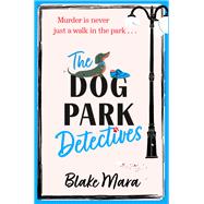 The Dog Park Detectives Murder is never just a walk in the park . . .,9781398524231 The Dog Park Detectives Murder is never just a walk in the park . . .,9781398524231