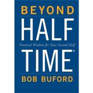 Beyond Halftime : Practical Wisdom for Your Second Half,9780310284239 Beyond Halftime : Practical Wisdom for Your Second Half,9780310284239