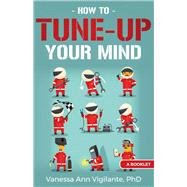 How To Tune Up Your Mind A Booklet,9781543984255 How To Tune Up Your Mind A Booklet,9781543984255