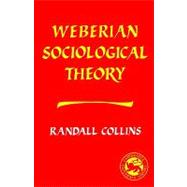 Weberian Sociological Theory,9780521314268 Weberian Sociological Theory,9780521314268