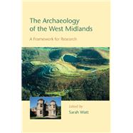 The Archaeology of the West Midlands: A Framework for Research,9781842174272 The Archaeology of the West Midlands: A Framework for Research,9781842174272
