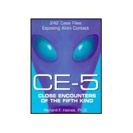 CE-5 - Close Encounters of the Fifth Kind : 242 Case Files Exposing Alien Contact,9781570714276 CE-5 - Close Encounters of the Fifth Kind : 242 Case Files Exposing Alien Contact,9781570714276