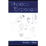 Phonics Exposed : Understanding and Resisting Systematic Direct Intense Phonics Instruction,9781410604286 Phonics Exposed : Understanding and Resisting Systematic Direct Intense Phonics Instruction,9781410604286