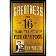 Greatness The 16 Characteristics of True Champions,9781599954288 Greatness The 16 Characteristics of True Champions,9781599954288