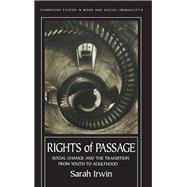 Rights Of Passage: Social Change And The Transition From Youth To Adulthood,9781857284300 Rights Of Passage: Social Change And The Transition From Youth To Adulthood,9781857284300