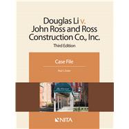 Douglas Li v. John Ross and Ross Construction Co., Inc. Case File,9781601564306 Douglas Li v. John Ross and Ross Construction Co., Inc. Case File,9781601564306