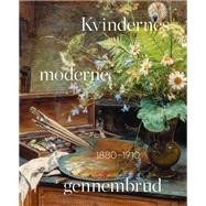 Kvindernes moderne gennembrud 1880-1910,9788775974306 Kvindernes moderne gennembrud 1880-1910,9788775974306