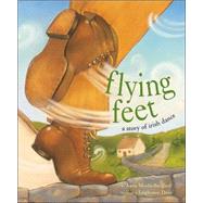Flying Feet A Story of Irish Dance,9780811844314 Flying Feet A Story of Irish Dance,9780811844314