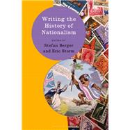 Writing the History of Nationalism,9781350064317 Writing the History of Nationalism,9781350064317