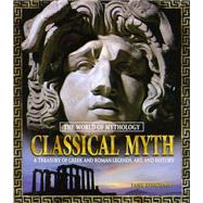 Classical Myth: A Treasury of Greek and Roman Legends, Art, and History,9781317474326 Classical Myth: A Treasury of Greek and Roman Legends, Art, and History,9781317474326