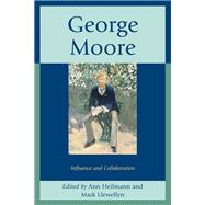 George Moore Influence and Collaboration,9781611494327 George Moore Influence and Collaboration,9781611494327