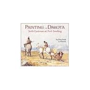 Painting the Dakota : Seth Eastman at Fort Snelling,9781890434328 Painting the Dakota : Seth Eastman at Fort Snelling,9781890434328